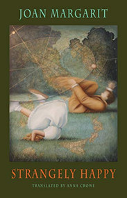 Strangely Happy by Joan Margarit, Anna Crowe, 9781852248932