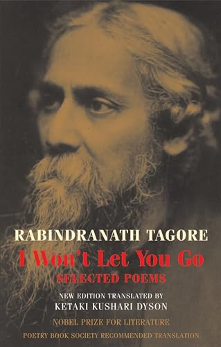 I Won't Let You Go (Selected Poems) by Rabindranath Tagore, Ketaki Kushari Dyson, 9781852248987