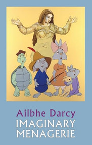 Imaginary Menagerie by Alibhe Darcy, 9781852249014