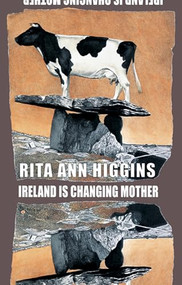 Ireland Is Changing Mother by Rita Ann Higgins, 9781852249052