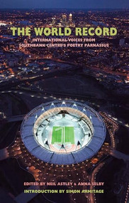 The World Record (International voices from Southbank Centre's Poetry Parnassus) by Neil Astley, Anna Selby, 9781852249380