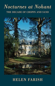 Nocturnes at Nohant (the decade of Chopin and Sand) by Helen Farish, 9781852249410