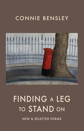 Finding a Leg to Stand On (New & Selected Poems) by Connie Bensley, 9781852249564