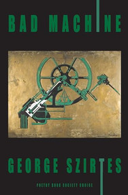 Bad Machine by George Szirtes, 9781852249571