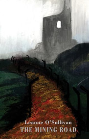 The Mining Road by Leanne O'Sullivan, 9781852249687