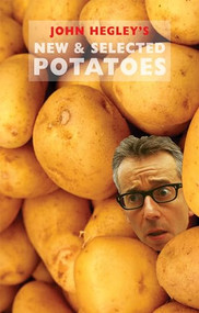 New & Selected Potatoes by John Hegley, 9781852249786