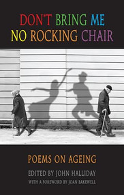 Don't Bring Me No Rocking Chair (poems on ageing) by John Halliday, 9781852249878