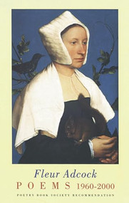 Poems 1960-2000 by Fleur Adcock, 9781852245306