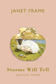 Storms Will Tell (Selected Poems) by Janet Frame, 9781852247898
