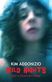 Wild Nights (New & Selected Poems) by Kim Addonizio, 9781780372709