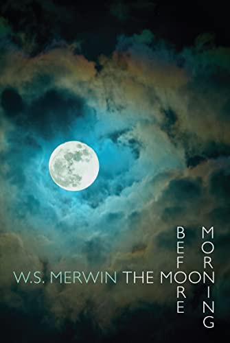 The Moon Before Morning - 9781780371016 by W.S. Merwin, 9781780371016