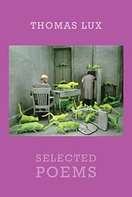 Selected Poems - 9781780371153 by Thomas Lux, 9781780371153