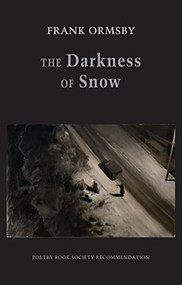 The Darkness of Snow - 9781780373669 by Frank Ormsby