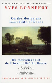 On the Motion and Immobility of Douve by Yves Bonnefoy, Galway Kinnell, 9781852241322