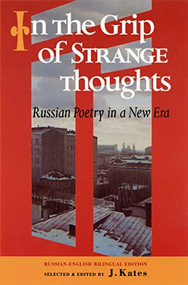 In the Grip of Strange Thoughts (Russian poetry in a new era) - 9781852244781 by J. Kates, 9781852244781