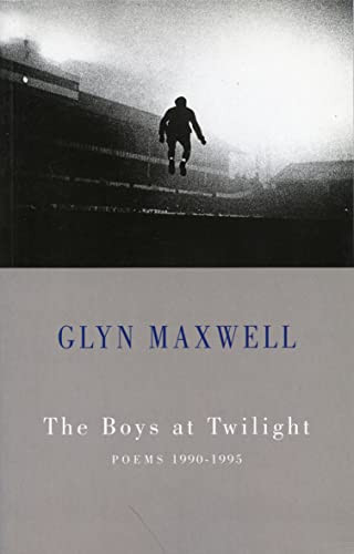 Boys at Twilight (Poems 1990-1995) by Glyn Maxwell, 9781852245122
