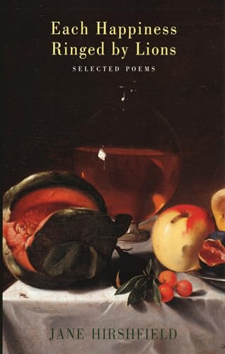 Each Happiness Ringed by Lions (Selected Poems) by Jane Hirshfield, 9781852246938