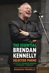 The Essential Brendan Kennelly: Selected Poems (Selected Poems [with audio CD]) by Brendan Kennelly, Terence Brown, Michael Longley, 9781852249045