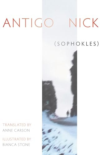 Antigonick - 9781852249397 by Anne Carson, Bianca Stone, Sophocles, 9781852249397