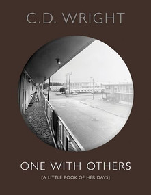 One with Others ([a little book of her days]) - 9781852249557 by C.D. Wright, 9781852249557