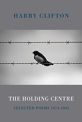 The Holding Centre (Selected Poems 1974-2004) by Harry Clifton, 9781852249717