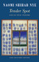 Tender Spot (Selected Poems) by Naomi Shihab Nye, 9781780372808