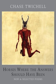 Horses Where the Answers Should Have Been (New & Selected Poems) by Chase Twichell, 9781852248673