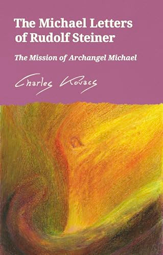 The Michael Letters of Rudolf Steiner (The Mission of Archangel Michael) by Charles Kovacs, 9781782506799
