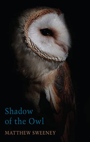 Shadow of the Owl by Matthew Sweeney, 9781780375427