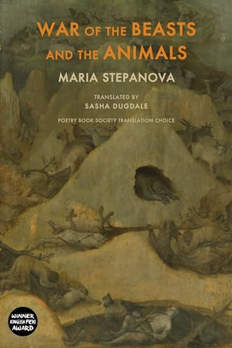 War of the Beasts and the Animals by Maria Stepanova, Sasha Dugdale, 9781780375342