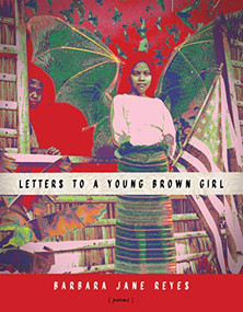 Letters to a Young Brown Girl by Barbara Jane Reyes, 9781950774173