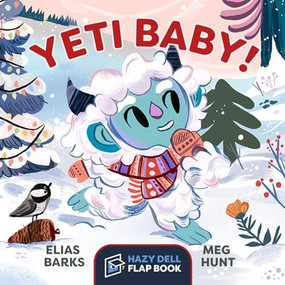 Yeti Baby! (A Hazy Dell Flap Book) by Elias Barks, Meg Hunt, 9781948931120