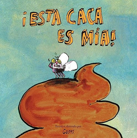 ¡Esta caca es mía! (Spanish Edition) by Gusti, Gusti, 9788417673871