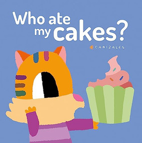 Who Ate My Cakes? by Canizales, Canizales, 9788418133121