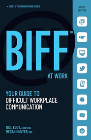 BIFF at Work (Your Guide to Difficult Workplace Communication) by Bill Eddy, Megan Hunter, 9781950057122