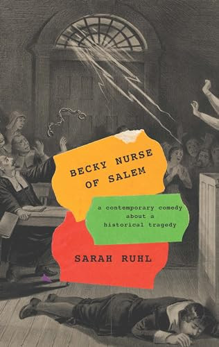 Becky Nurse of Salem (TCG Edition) (a contemporary comedy about a historical tragedy) by Sarah Ruhl, Sarah Ruhl, 9781559369879