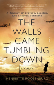 The Walls Came Tumbling Down by Henriette Roosenburg, Sonja Van 't Hof, 9781950354337