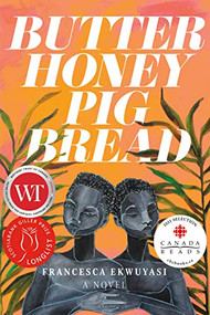 Butter Honey Pig Bread by Francesca Ekwuyasi, 9781551528236