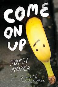 Come On Up by Jordi Nopca, Mara Faye Lethem, 9781942658801