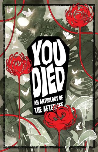 YOU DIED (An Anthology of the Afterlife) by Kel McDonald, Andrea Purcell, Holly Adkins, Ahueonao, Jordan Alsaqa, Shae Beagle, Luyi Bennett, Sally Cantirino, SE Case, Angela Cole, Dani Colman, Jackie Crofts, Danielle Emile Varona Chuatico, Rhandi Fisher, Grace Fong, Casey Gilly, Ale Green, Karoline Grønvik, Maddie Kathleen, Laura Ketcham, Megan Lavey-Heaton, Jeremy Lawson, A. 'Miru' Lee, Kirstin Lee, Juliette GMM López, James Maddox, Isabelle Melancon, Oliver Northwood, Rhiannon Rasmussen-Silverstein, Fanny Rodriguez, Nadia Shammas, Lisa Sterle, Raina Telgemeier, M.Cat.White, Letty Wilson, James F. Wright, Cheryl Young, 9781945820632