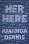 Her Here by Amanda Dennis, 9781942658764