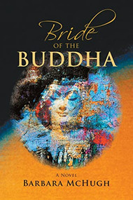 Bride of the Buddha (A Novel) by Barbara McHugh, 9781948626231