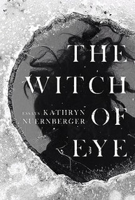 The Witch of Eye by Kathryn Nuernberger, 9781946448705