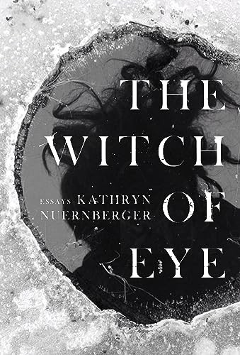 The Witch of Eye by Kathryn Nuernberger, 9781946448705