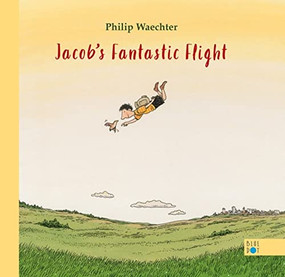 Jacob's Fantastic Flight by Philip Waechter, Elisabeth Lauffer, 9781733121262