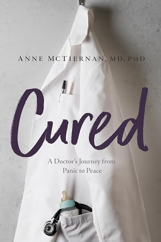 Cured (A Doctor's Journey from Panic to Peace) by Anne McTiernan, 9781949481389