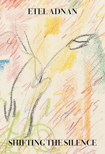 Shifting the Silence by Etel Adnan, 9781643620305