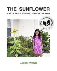 The Sunflower Cast a Spell To Save Us From The Void by Jackie Wang, 9781643620367