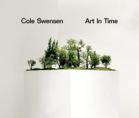 Art in Time by Cole Swensen, 9781643620374