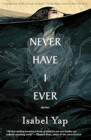 Never Have I Ever (Stories) by Isabel Yap, 9781618731821